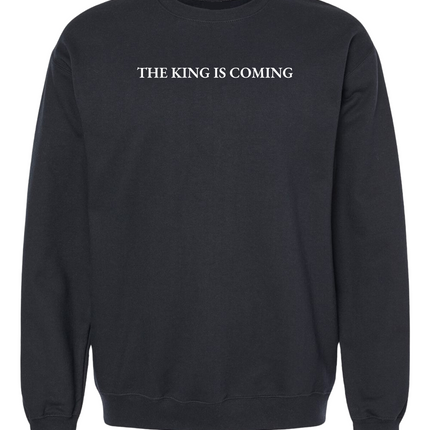 The King Is Coming Crewneck Sweatshirt