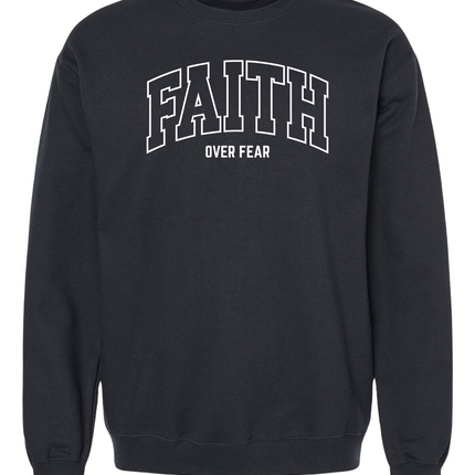 Faith Over Fear Sweatshirt