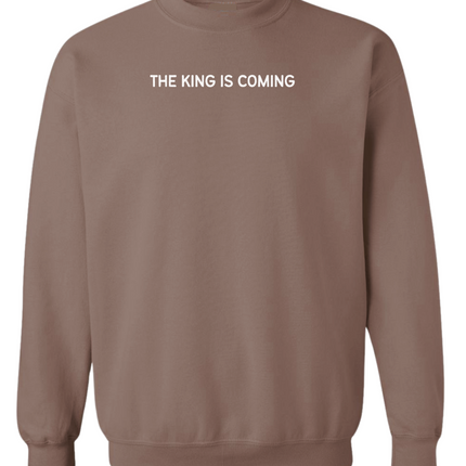 The King Is Coming Sweatshirt