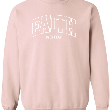 Faith Over Fear Sweatshirt